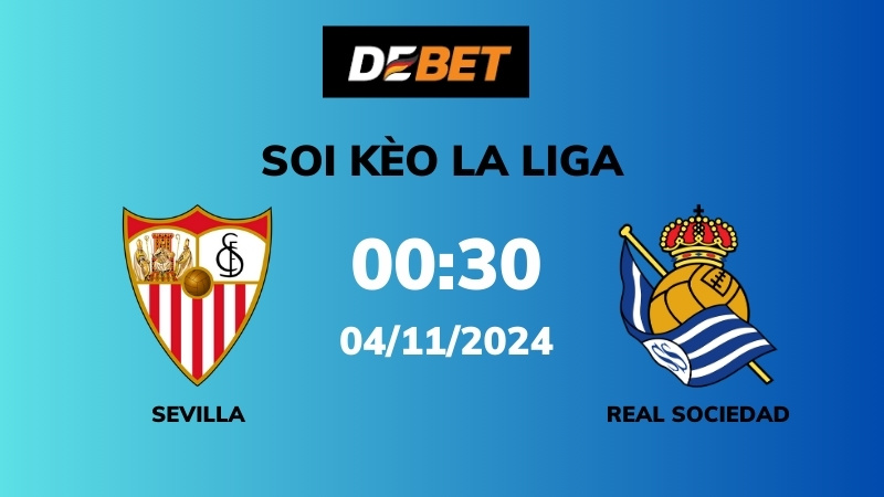 Tổng quan trận đấu Sevilla vs Real Sociedad