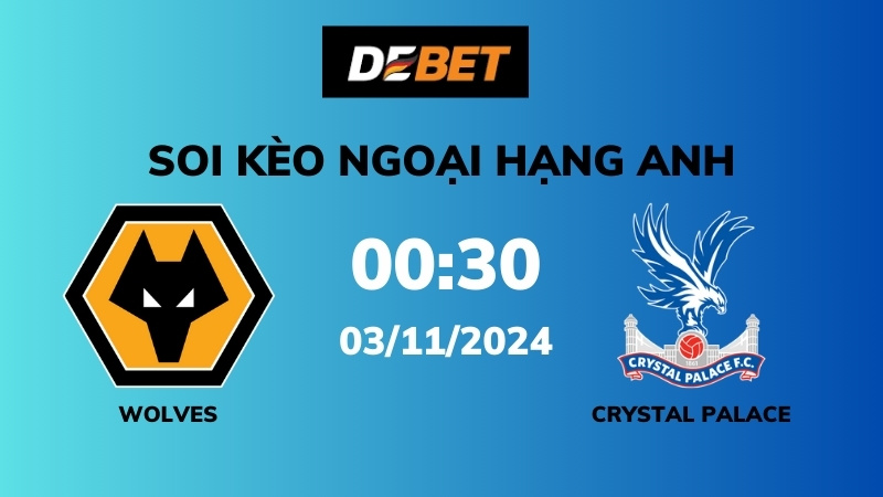 Đội hình dự kiến của Wolves và Crystal Palace